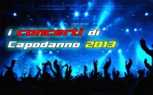 Capodanno 2013: l'elenco di tutti i concerti in piazza